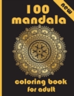 Image for 100 mandala coloring book for adults : Unique Mandala Designs and Stress Relieving Patterns for Adult Relaxation, Meditation, and Happiness