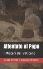 Image for Attentato al Papa : I Misteri del Vaticano