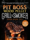 Image for Pit Boss Wood Pellet Grill Cookbook 2021 : The Complete Guide to Master Your Pit Boss Like A Pro 300 Delicious &amp; Cheap Recipes Ready in Less Than 30 Minutes for Beginners and Advanced Pitmasters