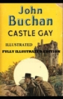 Image for Castle Gay By John Buchan (Fully Illustrated Edition)