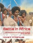 Image for Battle in Africa : The Operational and Tactical Art of War in Africa 1879-1914