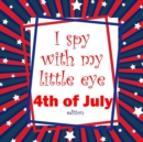 Image for I Spy With My Little Eye 4th of July Edition : National Patriotic Holiday Activity Book for Kids (I Spy Game)