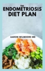Image for The Endometriosis Diet Plan : The Complete And Simple Guide To Diet Plan For Weight Loss And Stop Pelvic Pain Naturally