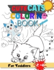 Image for Cute Cat Coloring Book For Toddlers : 50 Big Great Designs cats and kitten, Fun activity for children aged 2-6