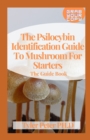 Image for The Psilocybin Identification Guide To Mushroom For Starters