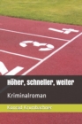 Image for Hoeher, schneller, weiter : Kriminalroman