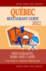 Image for Quebec Restaurant Guide 2022 : Your Guide to Authentic Regional Eats in Quebec, Canada (Restaurant Guide 2022)