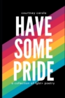 Image for Have Some Pride : a collection of LGBT+ poetry: the second edition