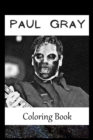 Image for Paul Gray : A Coloring Book For Creative People, Both Kids And Adults, Based on the Art of the Great Paul Gray