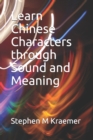 Image for Learn Chinese Characters through Sound and Meaning