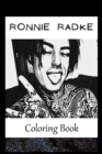 Image for Ronnie Radke : A Coloring Book For Creative People, Both Kids And Adults, Based on the Art of the Great Ronnie Radke