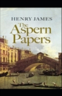 Image for The Aspern Papers Henry James (Short Stories, Classics, Literature) [Annotated]