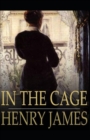 Image for In the Cage Henry James (Short Stories, Classics, Literature) [Annotated]