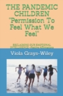 Image for THE PANDEMIC CHILDREN Permission To Feel What We Feel : RECLAIMING OUR EMOTIONAL INTELLIGENCE -Positive Affirmations