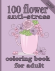 Image for 100 flower anti-stress coloring book for adult