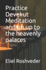 Image for Practice Devekut Meditation and go up to the heavenly palaces