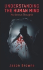Image for Understanding the Human Mind : Murderous Thoughts
