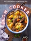 Image for Slow Cooker Cookbook : Slow Cooker Recipes that Anyone Can Cook to Enjoy at Home