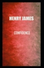 Image for Confidence : Henry James (Short Stories, Classics, Literature) [Annotated]