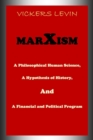 Image for Marxism : A philosophical human science, A hypothesis of history, and a Financial and political program