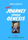 Image for Brian&#39;s Journey Through Genesis : Volume 1 The Creation Story