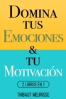 Image for Domina Tus Emociones &amp; Tu Motivacion : 2 Libros en 1