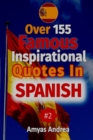 Image for Over 155 Famous Inspirational Quotes In Spanish : A Unique Spanish Quotes Book of Famous Quotable Quotes (A Special Translated Compilation for Motivation and Inspiration) Volume 2
