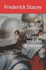 Image for Life in the Legion Marcus and the Romans