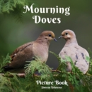 Image for Mourning Doves Picture Book : A gift book for Bird Lovers and Birdwatchers A photobook for Seniors with Dementia and Alzheimer Patients Kids and Children Backyard birds Pigeon coo-oo sound