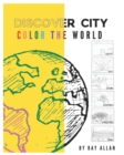 Image for Discover City : Color the World