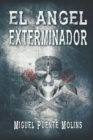 Image for El angel exterminador : Un thriller de suspense y terror ambientado en el salvaje oeste (Western Crepuscular)