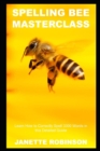 Image for Spelling Bee Masterclass : Learn How to Correctly Spell 3300 Words in this Detailed Guide