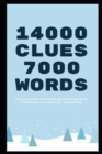 Image for 14000 Clues 7000 Words : Prepare Yourself in the Most Efficient Possible Way for the Verbal Sections of the GMAT, SAT, GRE, and TOEFL