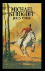 Image for Michael Strogoff Or, The Courier of the Czar : Jules Verne (Classics, Literature) [Annotated]
