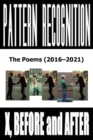 Image for X, Before and After : Pattern Recognition: The Poems (2016-2021)