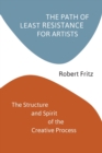Image for The Path of Least Resistance for Artists : The Structure and Spirit of the Creative Process