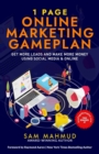 Image for 1 Page Online Marketing Gameplan : Get More Leads and Make More Money Using Social Media &amp; Online