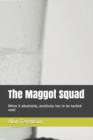 Image for The Maggot Squad : When it absolutely, positively has to be hacked now!