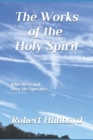 Image for The Works of The Holy Spirit : Who He is and How He Operates