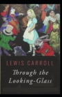 Image for Through the Looking Glass by Lewis Carroll( illustrated edition)