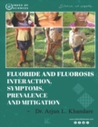 Image for Fluoride And Fluorosis Interaction, Symptoms, Prevalence And Mitigation