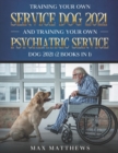 Image for Training Your Own Service Dog 2021 And Training Your Own Psychiatric Service Dog 2021 (2 Books In 1)