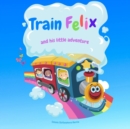 Image for Train Felix and His Little Adventure : A story about the train with colouring pages included