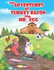 Image for The Adventures of Turkey Bacon, and Mr. Egg