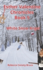 Image for Esther Valentine Chronicles : White Snow Angel