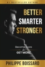Image for Better, Smarter, Stronger : How to archive the life that you want