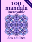 Image for 100 mandala incroyable des adultes
