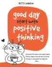 Image for Good Days Start with Positive Thinking : Successful Life Begins With Human Beliefs - Perfect Balance Between Mind And Body - The Key To A Successful And Happy Life - Book 1