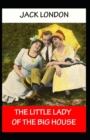 Image for The Little Lady of the Big House : Jack London (Romance, Classics, Literature) [Annotated]