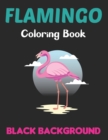 Image for Flamingo Coloring Book Black Background : A Best Adult Coloring Book with Fun, Easy, Flower Pattern and Relaxing Coloring Pages. Vol-1